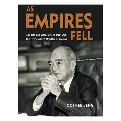 "As Empires Fell: The Life and Times of Lee Hau-Shik, the First Finance Minister of Malaya" - ""