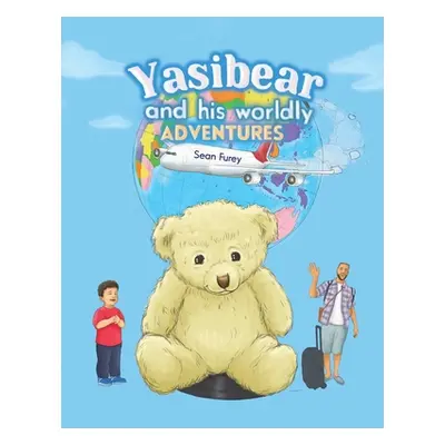 "Yasibear and His Worldly Adventures" - "" ("Furey Sean")(Paperback)