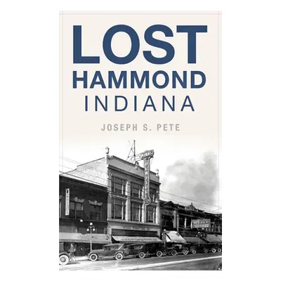 "Lost Hammond, Indiana" - "" ("Pete Joseph S.")(Pevná vazba)