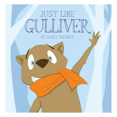 "Just Like Gulliver" - "" ("Squires Janet")(Paperback)