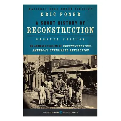 "A Short History of Reconstruction [Updated Edition]" - "" ("Foner Eric")(Paperback)