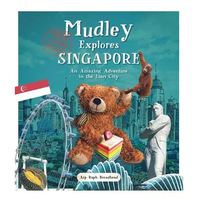 "Mudley Explores Singapore: An Amazing Adventure Into the Lion City" - "" ("Broadhead Arp Raph")