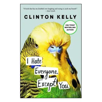 "I Hate Everyone, Except You" - "" ("Kelly Clinton")(Paperback)