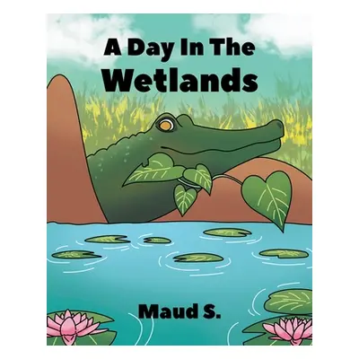 "A Day In The Wetlands" - "" ("S Maud")(Paperback)