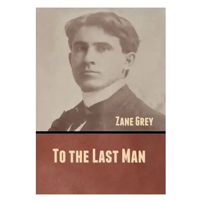 "To the Last Man" - "" ("Grey Zane")(Pevná vazba)