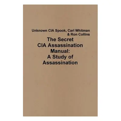 "The Secret CIA Assassination Manual: A Study of Assassination" - "" ("Collins Ron")(Paperback)