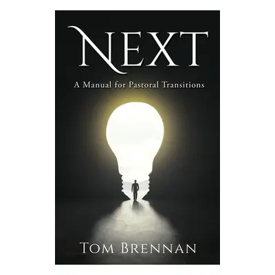 "Next: A Manual for Pastoral Transitions" - "" ("Brennan Tom")(Paperback)