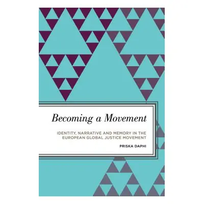 "Becoming a Movement: Identity, Narrative and Memory in the European Global Justice Movement" - 