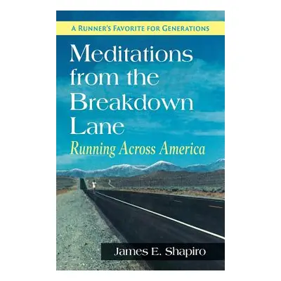 "Meditations from the Breakdown Lane: Running Across America" - "" ("Shapiro James E.")(Paperbac