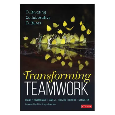 "Transforming Teamwork: Cultivating Collaborative Cultures" - "" ("Zimmerman Diane P.")(Paperbac