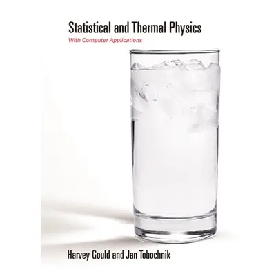 "Statistical and Thermal Physics: With Computer Applications, Second Edition" - "" ("Gould Harve