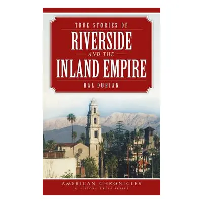 "True Stories of Riverside and the Inland Empire" - "" ("Durian Hal")(Pevná vazba)