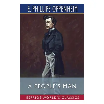 "A People's Man (Esprios Classics)" - "" ("Oppenheim E. Phillips")(Paperback)