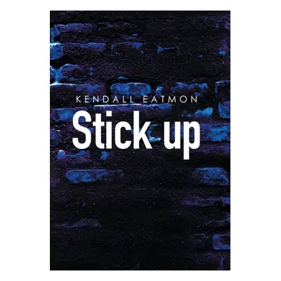 "Stick Up" - "" ("Eatmon Kendall")(Pevná vazba)