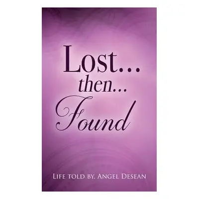 "LOST...then...FOUND" - "" ("Desean Angel")(Paperback)