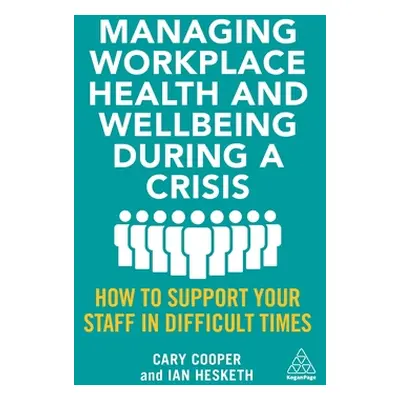 "Managing Workplace Health and Wellbeing During a Crisis: How to Support Your Staff in Difficult