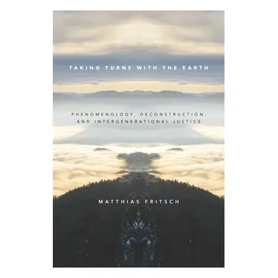 "Taking Turns with the Earth: Phenomenology, Deconstruction, and Intergenerational Justice" - ""