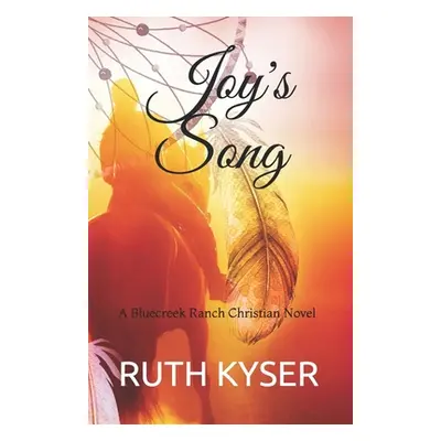 "Joy's Song: A Bluecreek Ranch Christian Novel" - "" ("Kyser Ruth")(Paperback)