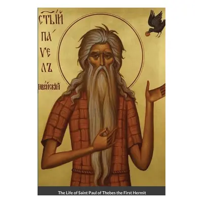 "The Life of Saint Paul of Thebes the First Hermit" - "" ("Jerome Saint")(Paperback)