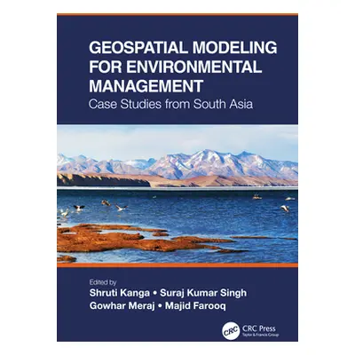 "Geospatial Modeling for Environmental Management: Case Studies from South Asia" - "" ("Kanga Sh