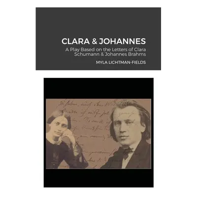 "Clara & Johannes: A Play Based on the Letters of Clara Schumann & Johannes Brahms" - "" ("Licht