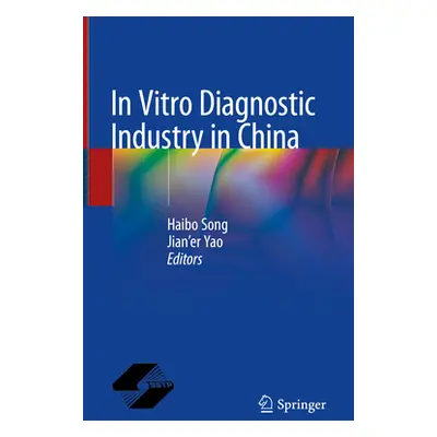 "In Vitro Diagnostic Industry in China" - "" ("Song Haibo")(Pevná vazba)