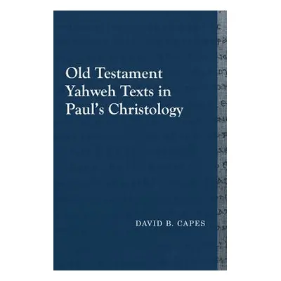 "Old Testament Yahweh Texts in Paul's Christology" - "" ("Capes David B.")(Paperback)