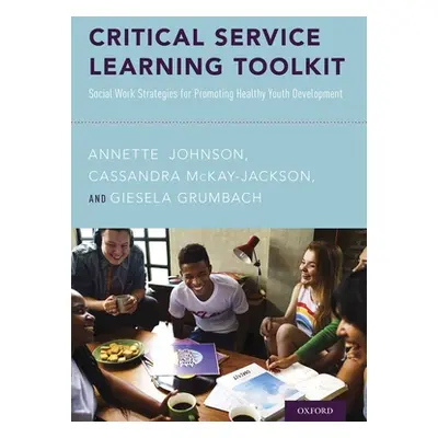 "Critical Service Learning Toolkit: Social Work Strategies for Promoting Healthy Youth Developme