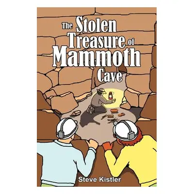 "The Stolen Treasure of Mammoth Cave" - "" ("Kistler Steve")(Paperback)