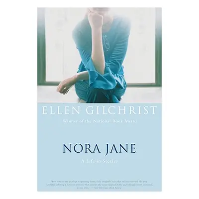 "Nora Jane: A Life in Stories" - "" ("Gilchrist Ellen")(Paperback)