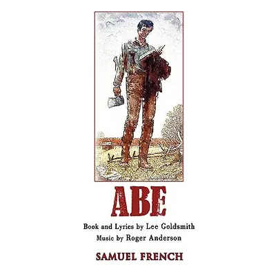 "Abe: A New Musical" - "" ("Goldsmith Lee")(Paperback)