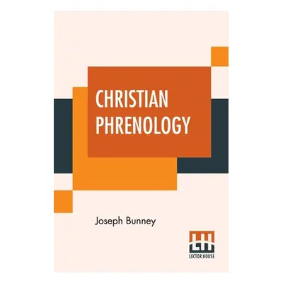 "Christian Phrenology: A Guide To Self-Knowledge." - "" ("Bunney Joseph")(Paperback)