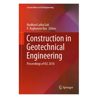 "Construction in Geotechnical Engineering: Proceedings of Igc 2018" - "" ("Latha Gali Madhavi")(