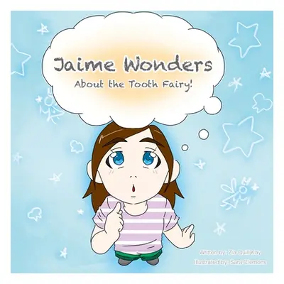 "Jaime Wonders: About the Tooth Fairy" - "" ("Kay Zia Quill")(Paperback)