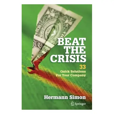 "Beat the Crisis: 33 Quick Solutions for Your Company" - "" ("Simon Hermann")(Paperback)