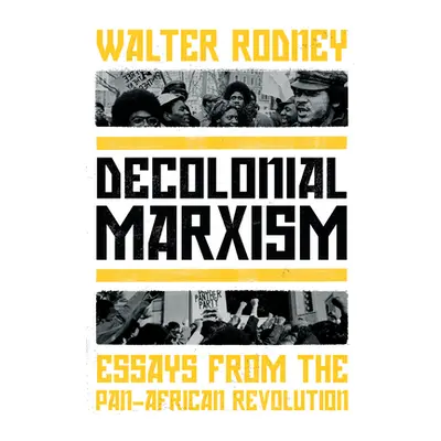 "Decolonial Marxism: Essays from the Pan-African Revolution" - "" ("Rodney Walter")(Paperback)