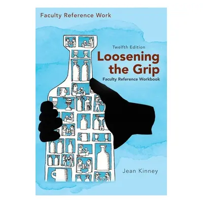 "Loosening the Grip 12th Edition, Faculty Reference Workbook" - "" ("Kinney Jean")(Paperback)