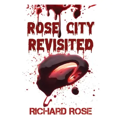 "Rose City Revisited" - "" ("Rose Richard R.")(Paperback)