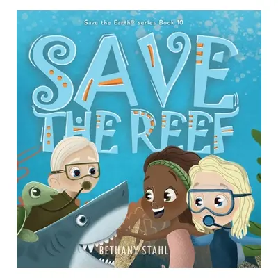 "Save the Reef" - "" ("Stahl Bethany")(Pevná vazba)