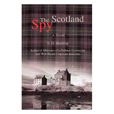 "The Scotland Spy" - "" ("Henning T. H.")(Paperback)