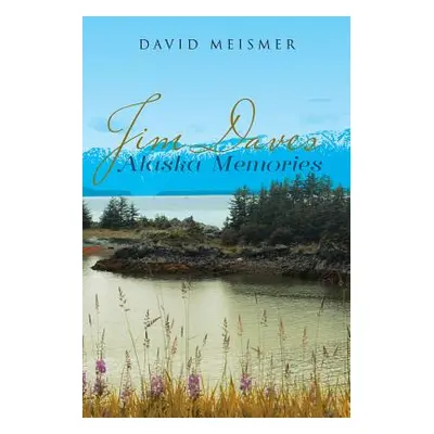 "Jim Daves Alaska Memories" - "" ("Meismer David")(Paperback)