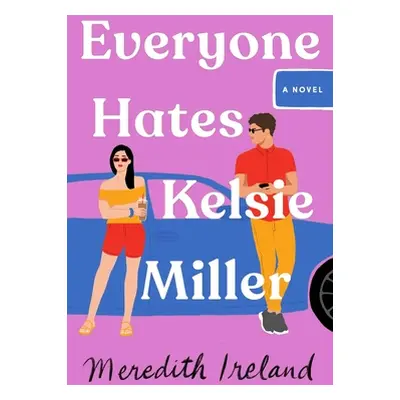 "Everyone Hates Kelsie Miller" - "" ("Ireland Meredith")(Pevná vazba)