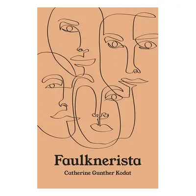 "Faulknerista" - "" ("Kodat Catherine G.")(Pevná vazba)