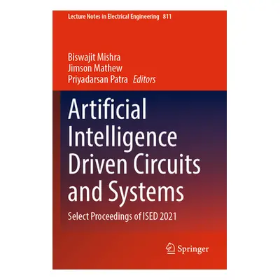 "Artificial Intelligence Driven Circuits and Systems: Select Proceedings of Ised 2021" - "" ("Mi