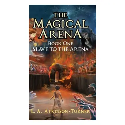 "The Magical Arena: Slave to the Arena" - "" ("Turner L. A. Atkinson")(Pevná vazba)