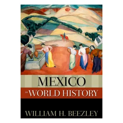 "Mexico in World History" - "" ("Beezley William H.")(Paperback)