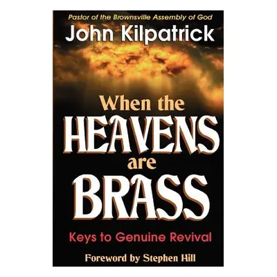 "When the Heavens Are Brass" - "" ("Kilpatrick John")(Paperback)