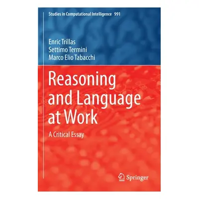 "Reasoning and Language at Work: A Critical Essay" - "" ("Trillas Enric")(Paperback)