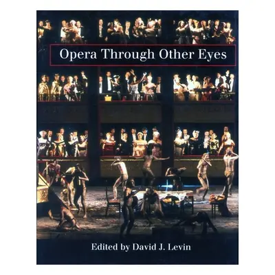 "Opera Through Other Eyes" - "" ("Levin David J.")(Paperback)