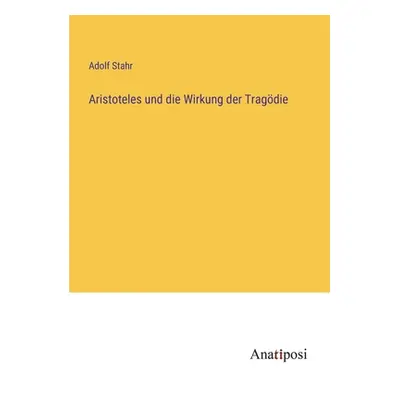 "Aristoteles und die Wirkung der Tragdie" - "" ("Stahr Adolf")(Paperback)